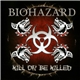 Biohazard - Kill Or Be Killed